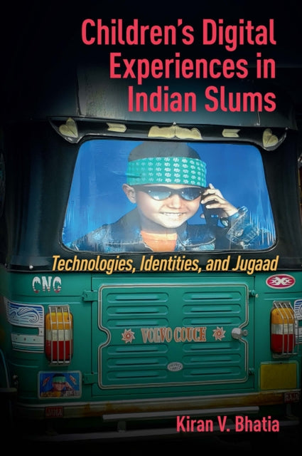 Book cover of: Children’s Digital Experiences in Indian Slums. By: Kiran Vinod Bhatia
