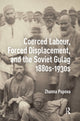 Book cover of: Coerced Labour, Forced Displacement, and the Soviet Gulag, 1880s-1930s