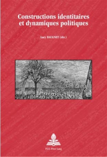Book cover of: Constructions Identitaires Et Dynamiques Politiques. By: Lucy Baugnet