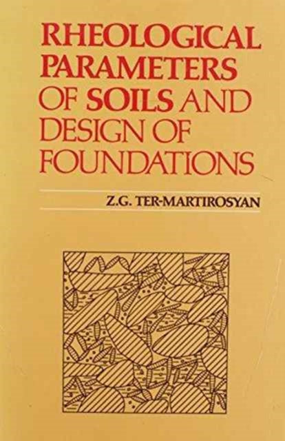 Book cover of: Rheological Parameters of Soils and Design of Foundations. By: Ter-Martirosyan
