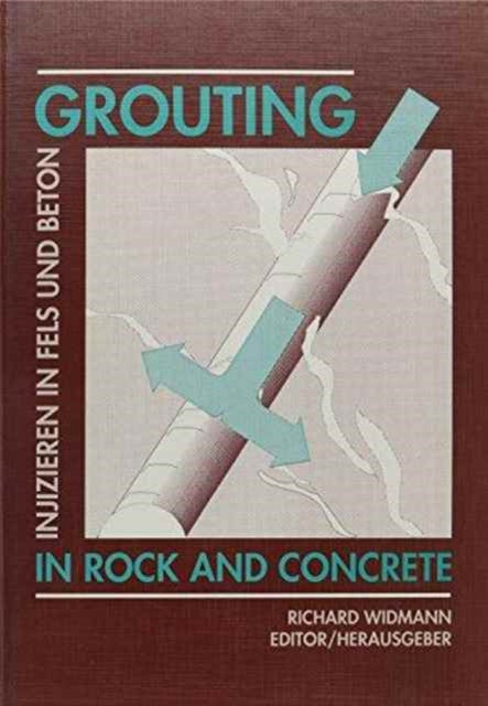 Book cover of: Grouting in Rock and Concrete / Injizieren in Fels Und Beton. By: Widmann