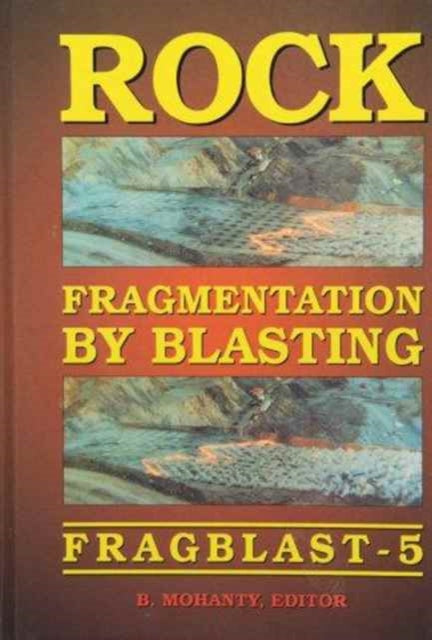 Book cover of: Rock Fragmentation by Blasting. By: B. Mohanty