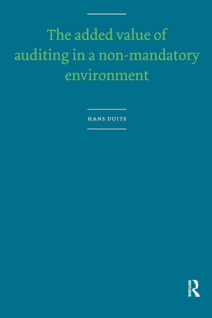 Book cover of: Added Value of Auditing in a Non-Mandatory Environment. By: Hans Duits