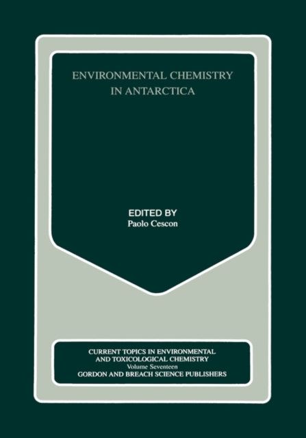 Book cover of: Evironmental Chemistry in Antarctica. By: Paolo Cescon