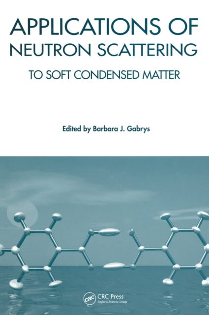 Book cover of: Applications of Neutron Scattering to Soft Condensed Matter. By: Barbara J Gabrys