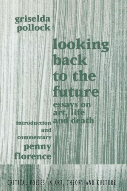 Book cover of: Looking Back to the Future. By: Griseld Pollock