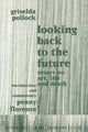 Book cover of: Looking Back to the Future. By: Griseld Pollock
