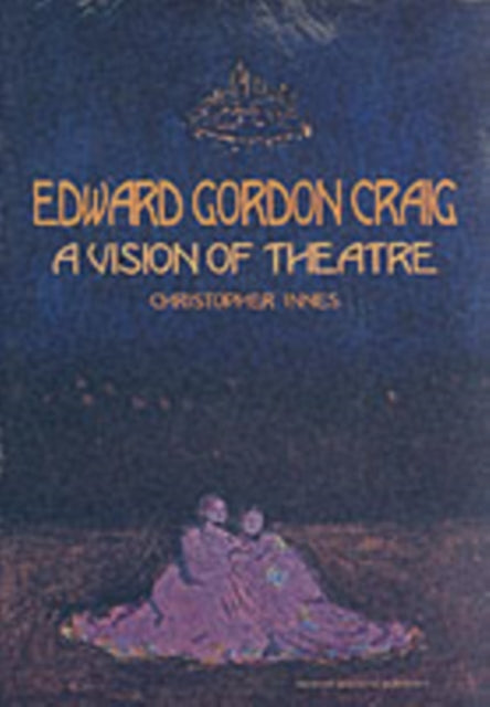 Book cover of: Edward Gordon Craig: A Vision of Theatre