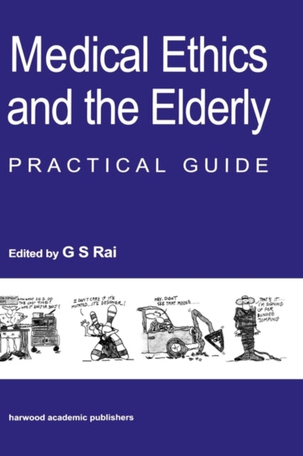 Book cover of: Medical Ethics and the Elderly: practical guide. By: Gurcharan S Rai