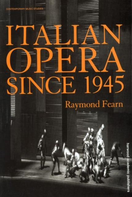 Book cover of: Italian Opera Since 1945. By: Raymond Fearn