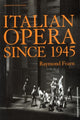 Book cover of: Italian Opera Since 1945. By: Raymond Fearn