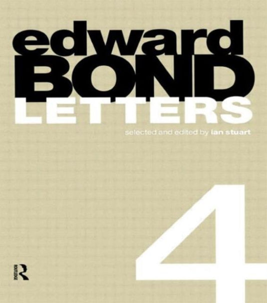 Book cover of: Edward Bond: Letters 4. By: Ian Stuart