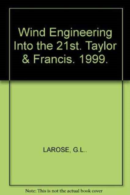 Book cover of: Wind Engineering Into the 21st Century. By: Larsen