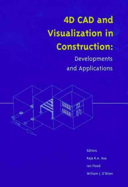 Book cover of: 4D CAD and Visualization in Construction. By: R.R.A. Issa