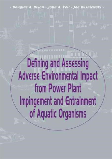 Book cover of: Defining and Assessing Adverse Environmental Impact from Power Plant Impingement and Entrainment of Aquatic Organisms