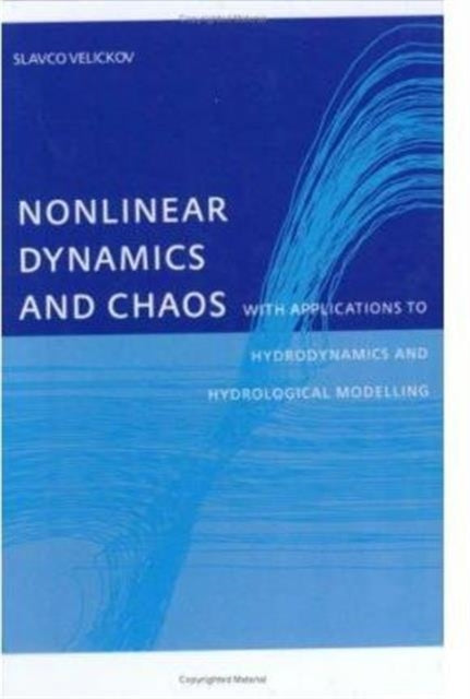 Book cover of: Nonlinear Dynamics and Chaos with Applications to Hydrodynamics and Hydrological Modelling. By: S. Velichov