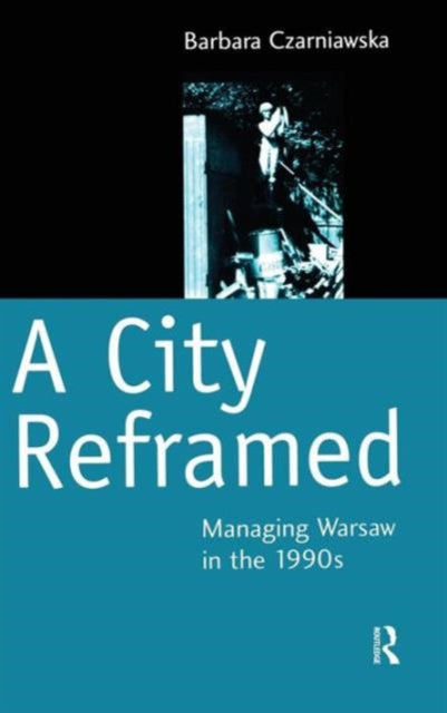 Book cover of: City Reframed. By: B. Czarniawska
