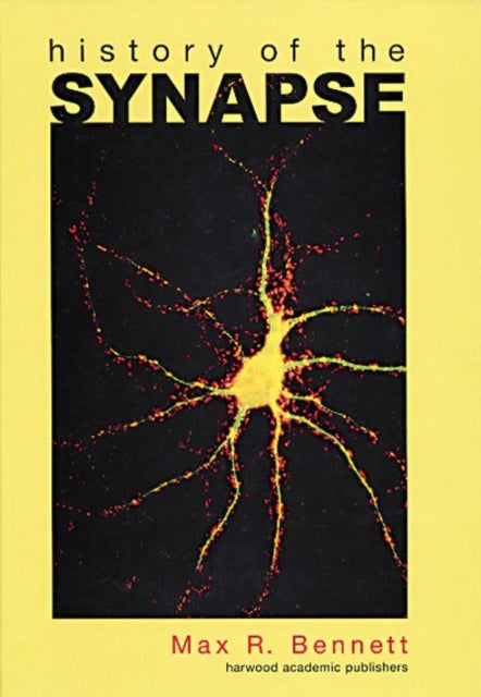 Book cover of: History of the Synapse. By: Max R. Bennett