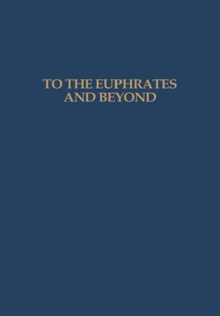 Book cover of: To the Euphrates and Beyond. By: O.M.C. Haex