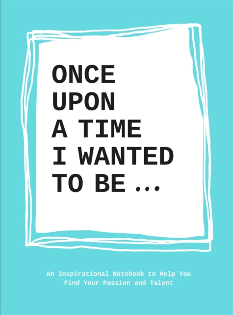 Book cover of: Once Upon a Time I Wanted to Be…. By: Lavinia Bakker