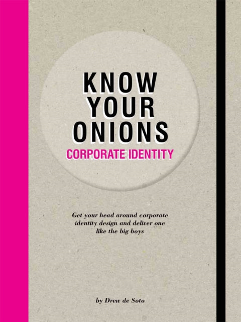 Book cover of: Know Your Onions - Corporate Identity. By: Drew de Soto