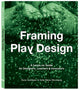 Book cover of: Framing Play Design. By: Sune Gudiksen
