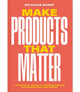 Book cover of: Make Products That Matter. By: Chloe Sharp