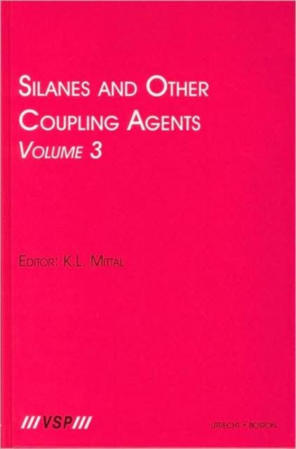 Book cover of: Silanes and Other Coupling Agents, Volume 3. By: K. L. Mittal