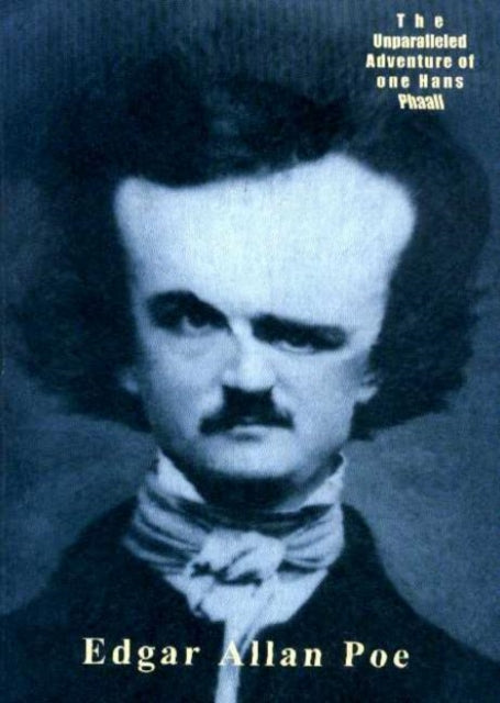 Book cover of: Unparalleled Adventure of One Hans Phaall & Pure Imagination. By: Edgar Allan Poe