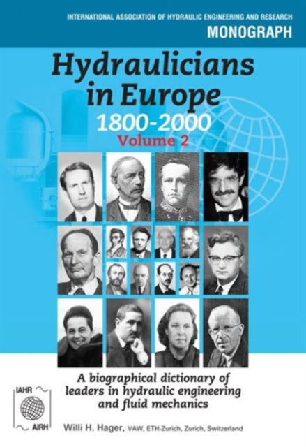 Book cover of: Hydraulicians in Europe 1800-2000. By: Willi Hager