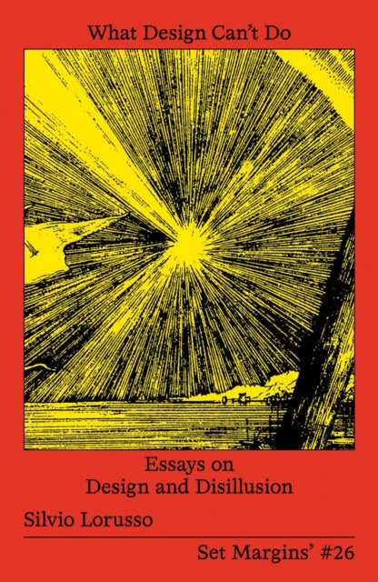 Book cover of: What Design Can’t Do. By: Silvio Lorusso