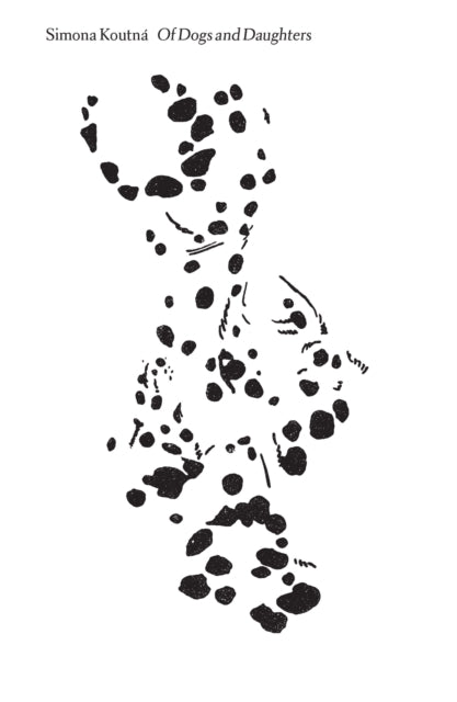 Book cover of: Of Dogs and Daughters. By: Simona Koutna