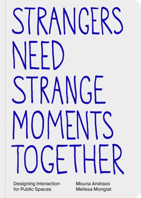 Book cover of: Strangers Need Strange Moments Together