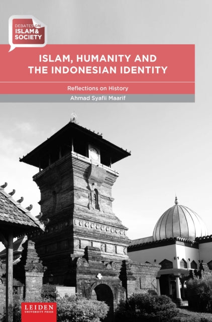 Book cover of: Islam, Humanity and the Indonesian Identity. By: Ahmad Syafii Maarif