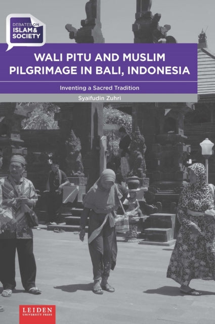 Book cover of: Wali Pitu and Muslim Pilgrimage in Bali, Indonesia. By: ZUHRI