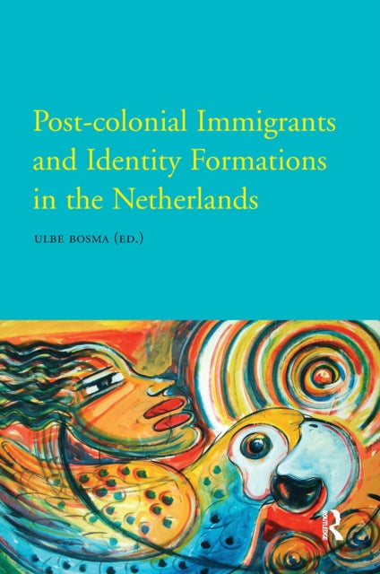 Book cover of: Post-Colonial Immigrants and Identity Formations in the Netherlands