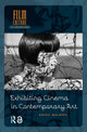 Book cover of: Exhibiting Cinema in Contemporary Art. By: Erika Balsom