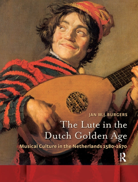 Book cover of: Lute in the Dutch Golden Age. By: Jan W. J. Burgers