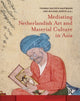 Book cover of: Mediating Netherlandish Art and Material Culture in Asia. By: Thomas DaCosta Kaufmann