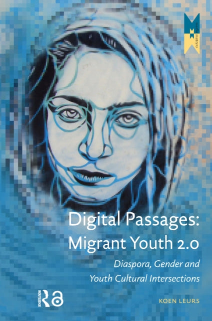Book cover of: Digital Passages: Migrant Youth 2.0. By: Koen Leurs