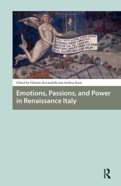 Book cover of: Emotions, Passions, and Power in Renaissance Italy. By: Fabrizio Ricciardelli
