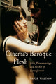 Book cover of: Cinema's Baroque Flesh. By: Saige Walton