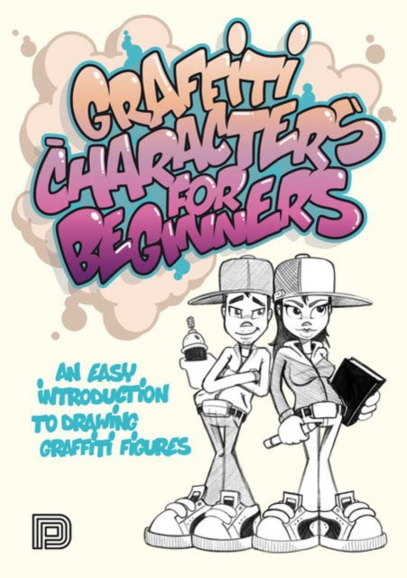 Book cover of: Graffiti Characters for Beginners. By: Arnd Schallenkammer