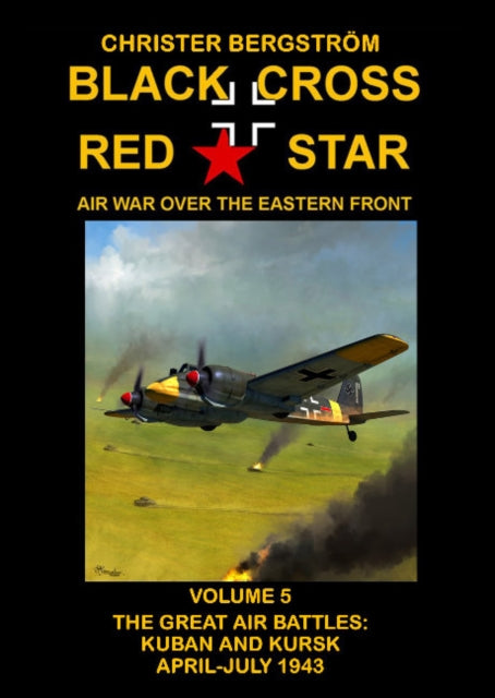 Book cover of: Black Cross Red Star Air War Over the Eastern Front. By: Christer Bergstrom