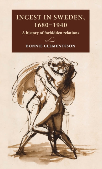 Book cover of: Incest in Sweden, 1680–1940. By: Bonnie Clementsson