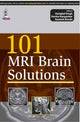 Book cover of: 101 MRI Brain Solutions. By: Hariqbal Singh