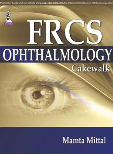 Book cover of: FRCS (Ophthalmology) Cakewalk. By: Mamta Mittal