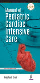 Book cover of: Manual of Pediatric Cardiac Intensive Care. By: Prashant Shah