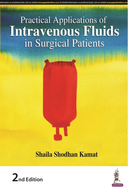 Book cover of: Practical Applications of Intravenous Fluids in Surgical Patients. By: Shaila Shodhan Kamat