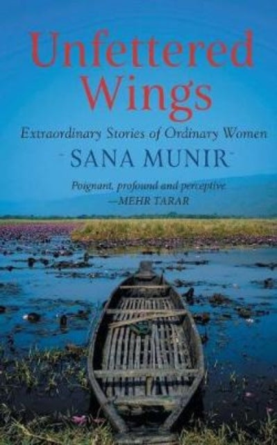 Book cover of: Unfettered Wings. By: Sana Munir